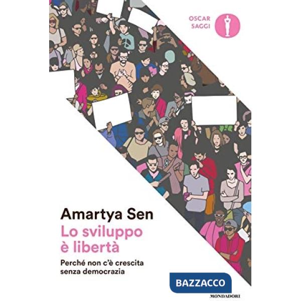 Sviluppo è libertà. Perché non c'è crescita senza democrazia (Lo)