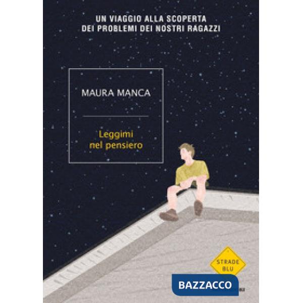 Leggimi nel pensiero. Un viaggio alla scoperta dei problemi dei nostri ragazzi