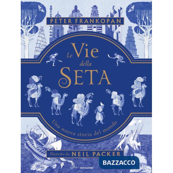 Vie della seta. Una nuova storia del mondo (Le)
