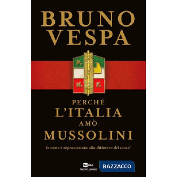 Perché l'Italia amò Mussolini (e come è sopravvissuta alla dittatura del virus)