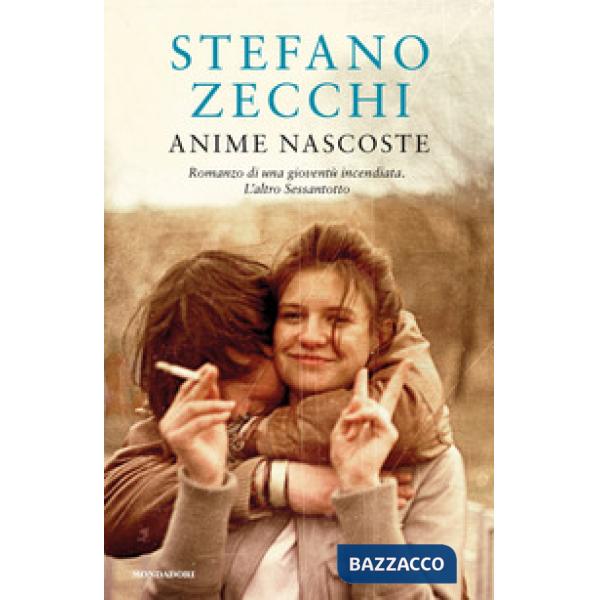 Anime nascoste. Romanzo di una gioventù incendiata. L'altro Sessantotto