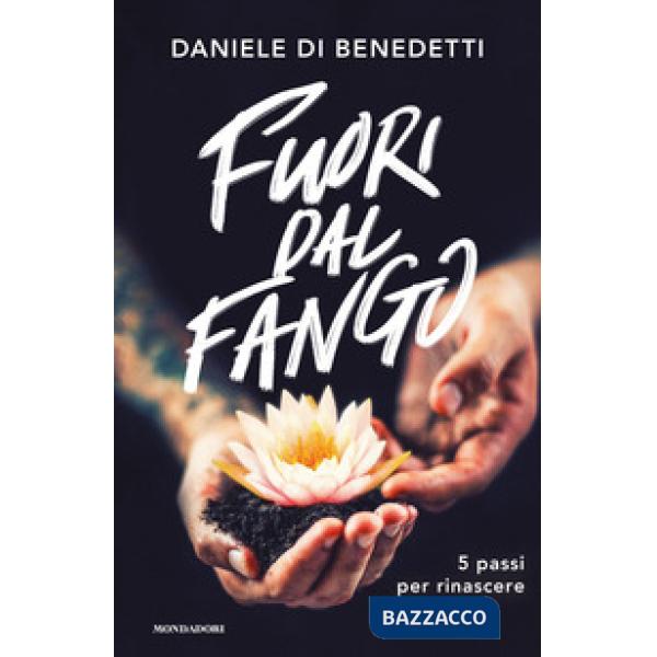 Fuori dal fango. 5 passi per rinascere