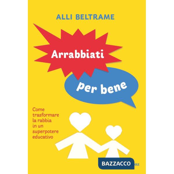 Arrabbiati per bene. Come trasformare la rabbia in un superpotere educativo