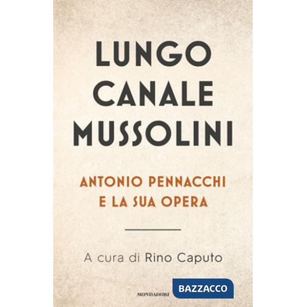 Lungo Canale Mussolini. Antonio Pennacchi e la sua opera