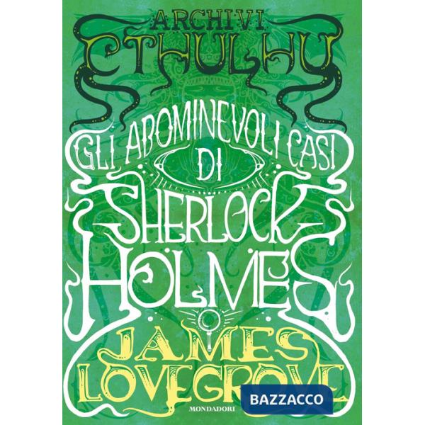 Archivi Cthulhu. Gli abominevoli casi di Sherlock Holmes