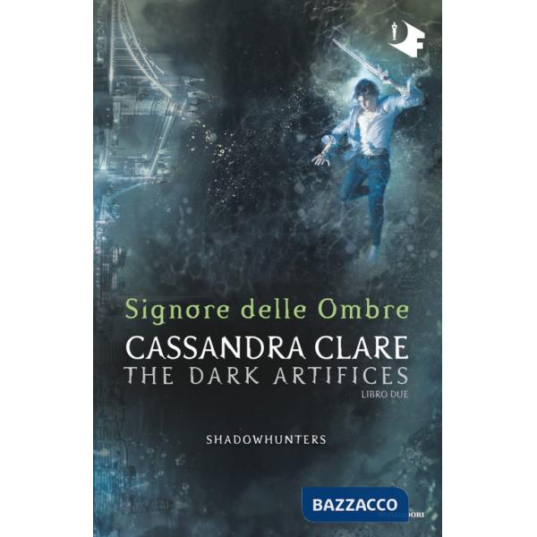 Signore delle ombre. Dark artifices. Shadowhunters