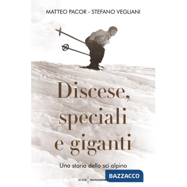 Discese, speciali e giganti. Una storia dello sci alpino