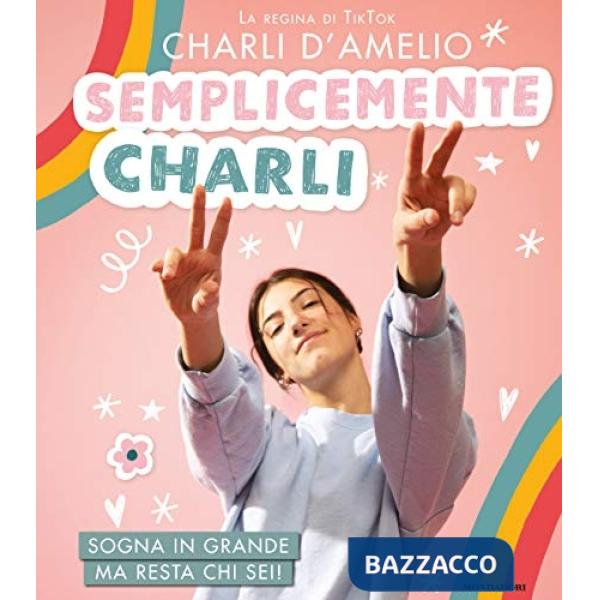 Semplicemente Charli. Sogna in grande ma resta chi sei!