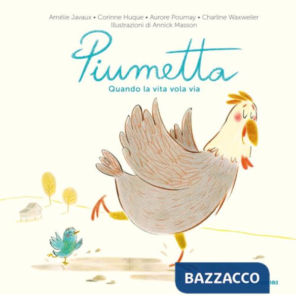 Piumetta. Quando la vita vola via. Ediz. a colori