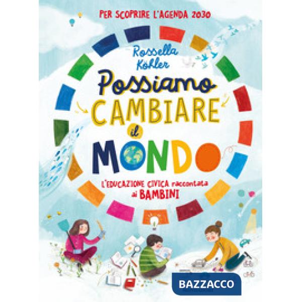 Possiamo cambiare il mondo. L'educazione civica raccontata ai bambini
