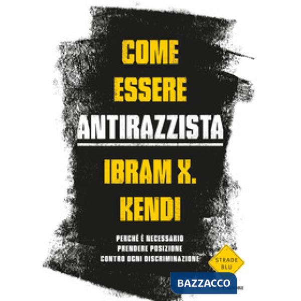 Come essere antirazzista. Perché è necessario prendere posizione contro ogni discriminazione