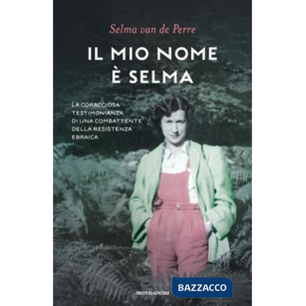 Mio nome è Selma. La coraggiosa testimonianza di una combattente della resistenza ebraica (Il)