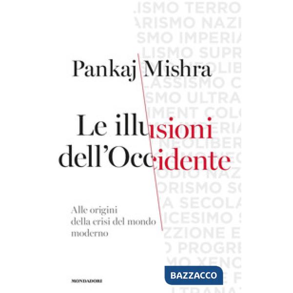 Illusioni dell'Occidente. Alle origini della crisi del mondo moderno (Le)