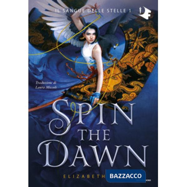 Spin the dawn. Il sangue delle stelle. Vol. 1