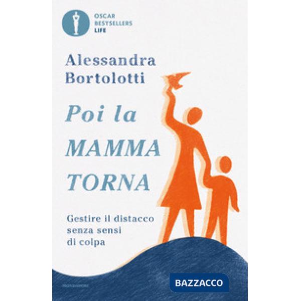 Poi la mamma torna. Gestire il distacco senza sensi di colpa