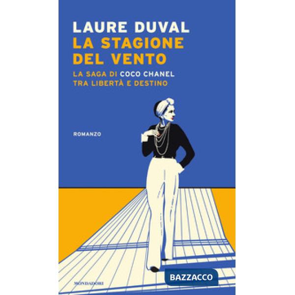 Stagione del vento. La saga di Coco Chanel tra libertà e destino (La)