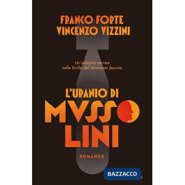 Uranio di Mussolini. Un'indagine serrata nella Sicilia del Ventennio fascista (L')
