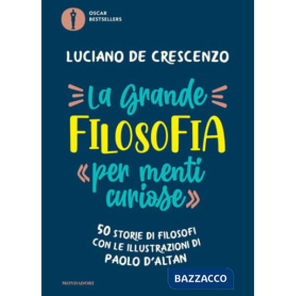 Grande filosofia per «menti curiose». 50 storie di filosofi (La)