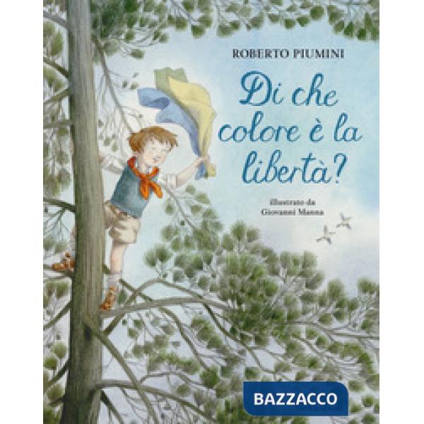 Di che colore è la libertà? Ediz. a colori