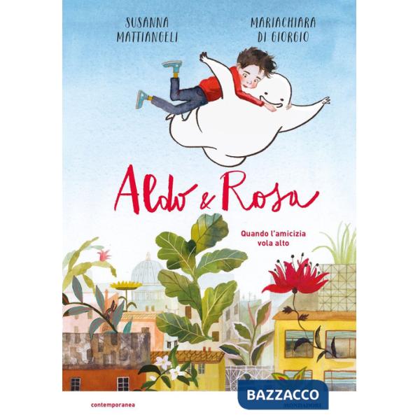 Aldo & Rosa. Quando l'amicizia vola alto. Ediz. a colori