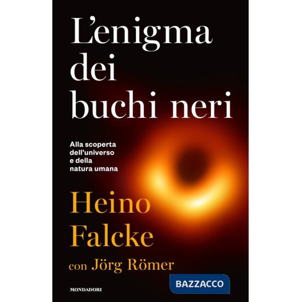 Enigma dei buchi neri. Alla scoperta dell'universo e della natura umana (L')