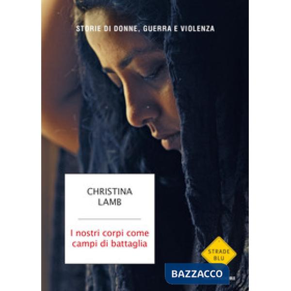 Nostri corpi come campi di battaglia. Storie di donne, guerra e violenza (I)