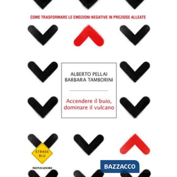 Accendere il buio, dominare il vulcano. Come trasformare le emozioni negative in preziose alleate