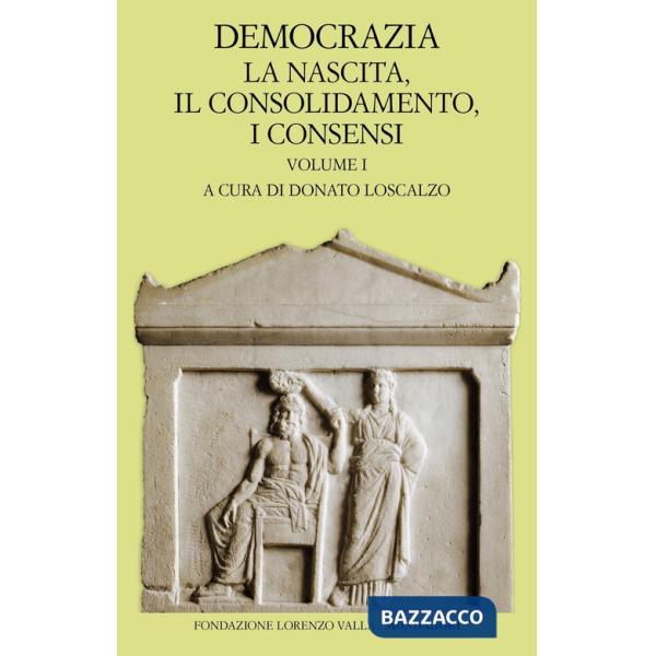 Democrazia. Vol. 1: La nascita, il consolidamento, i consensi