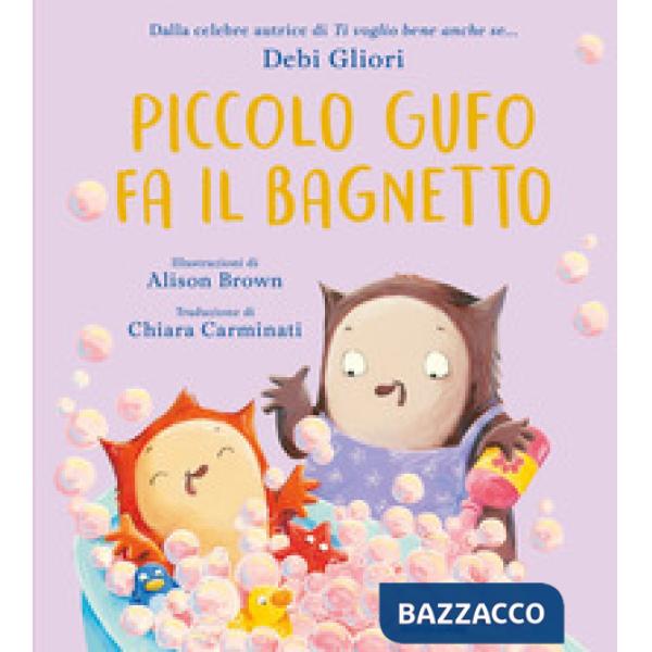 Piccolo Gufo fa il bagnetto. Ediz. a colori