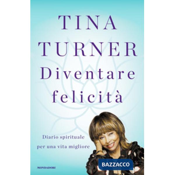 Diventare felicità. Diario spirituale per una vita migliore