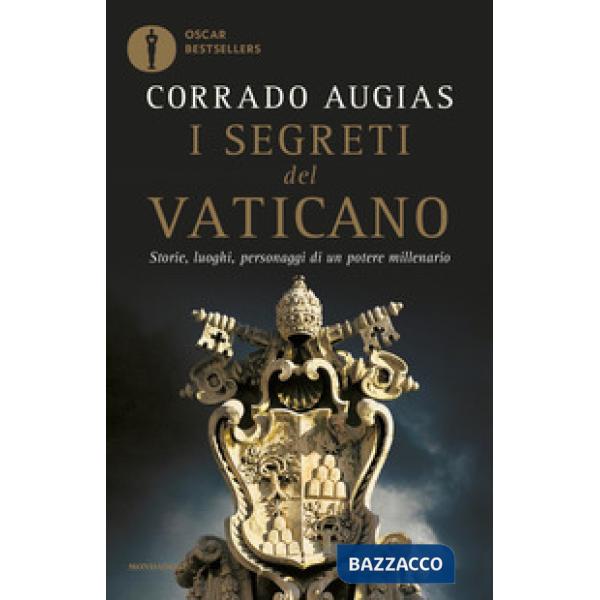 Segreti del Vaticano. Storie, luoghi, personaggi di un potere millenario (I)