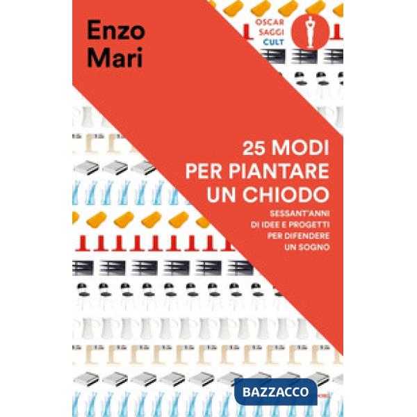 25 modi per piantare un chiodo. Sessant'anni di idee e progetti per difendere un sogno