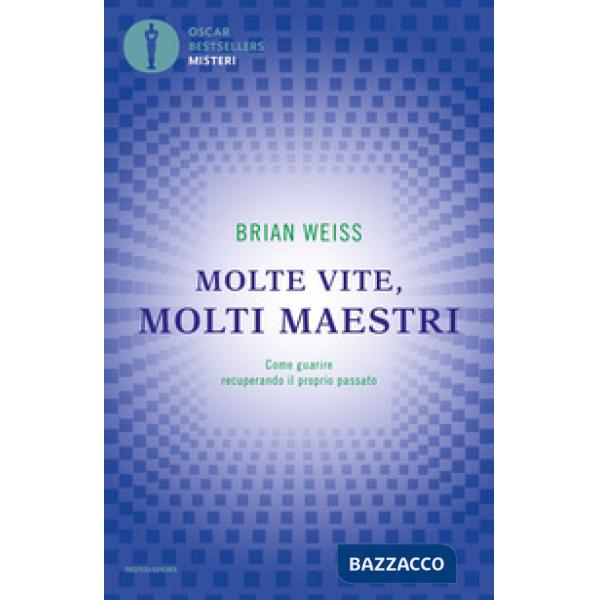 Molte vite, molti maestri. Come guarire recuperando il proprio passato