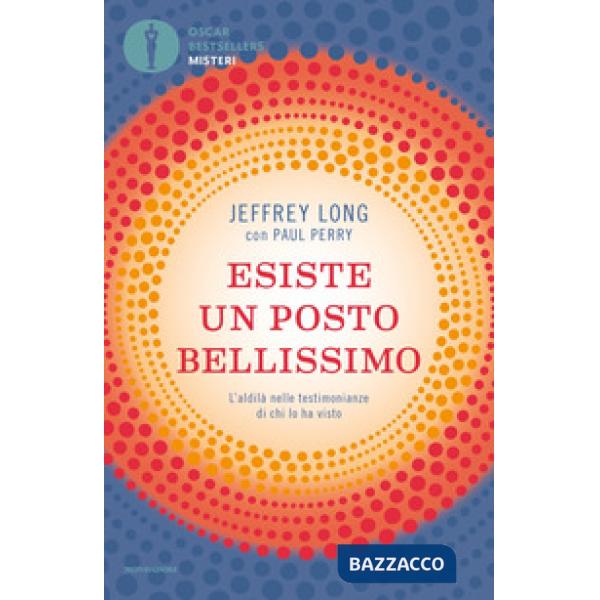 Esiste un posto bellissimo. L'aldilà nelle testimonianze di chi lo ha visto
