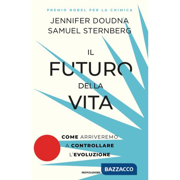 Futuro della vita. Come arriveremo a controllare l'evoluzione (Il)