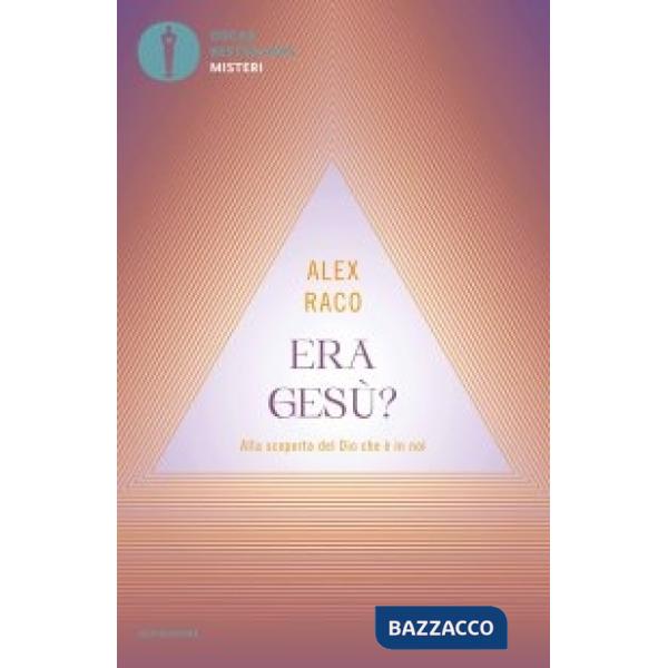 Era Gesù? Alla scoperta del Dio che è in noi