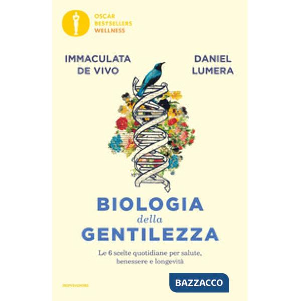 Biologia della gentilezza. Le 6 scelte quotidiane per salute, benessere e longevità