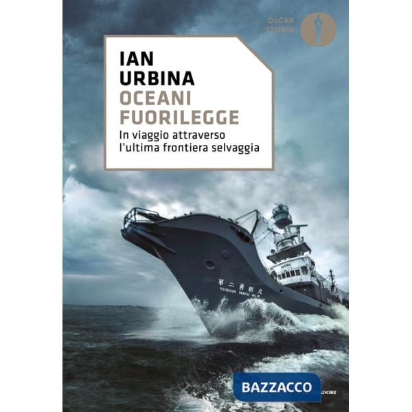Oceani fuorilegge. In viaggio attraverso l'ultima frontiera selvaggia