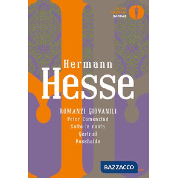 Romanzi giovanili: Peter Camenzind-Sotto la ruota-Gertrud-Rosshalde