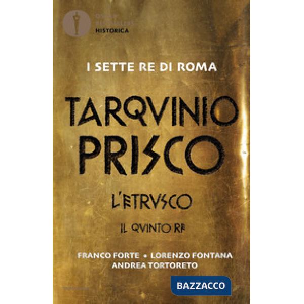 Tarquinio Prisco. L'etrusco. Il quinto re
