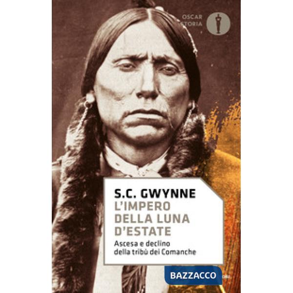 Impero della luna d'estate. Ascesa e declino della tribù Comanche (L')