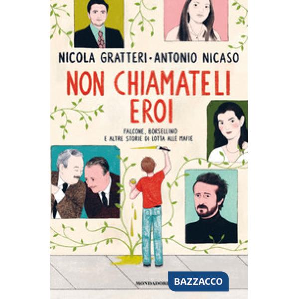 Non chiamateli eroi. Falcone, Borsellino e altre storie di lotta alle mafie