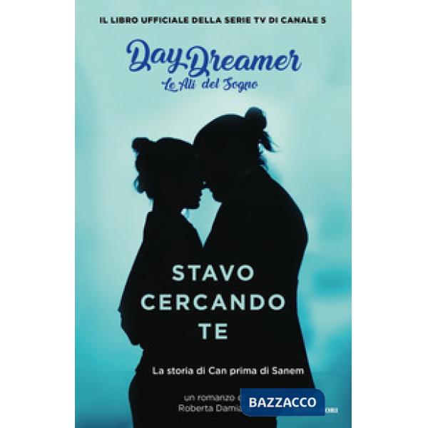 Stavo cercando te. La storia di Can prima di Sanem. Le ali del sogno. Daydreamer
