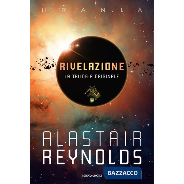 Rivelazione. La trilogia originale: Rivelazione-Redemption Ark-Absolution Gap