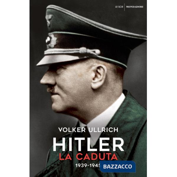 Hitler. La caduta (1939-1945)