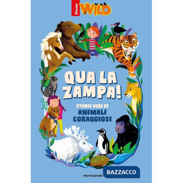 Qua la zampa! Storie vere di animali coraggiosi