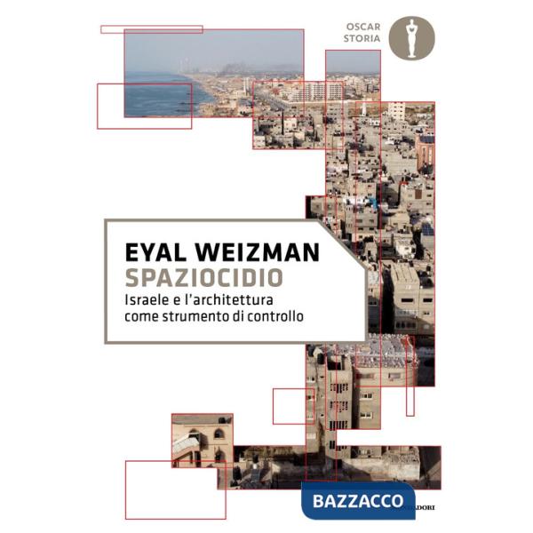 Spaziocidio. Israele e l'architettura come strumento di controllo