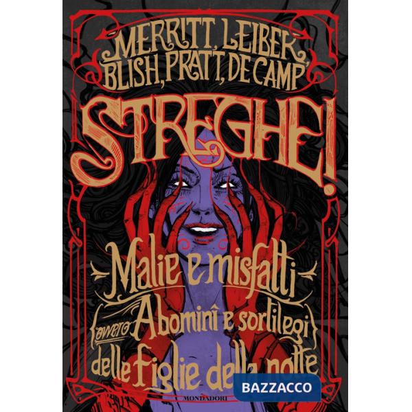 Streghe! Malie e misfatti (ovvero abomini e sortilegi) delle figlie della notte