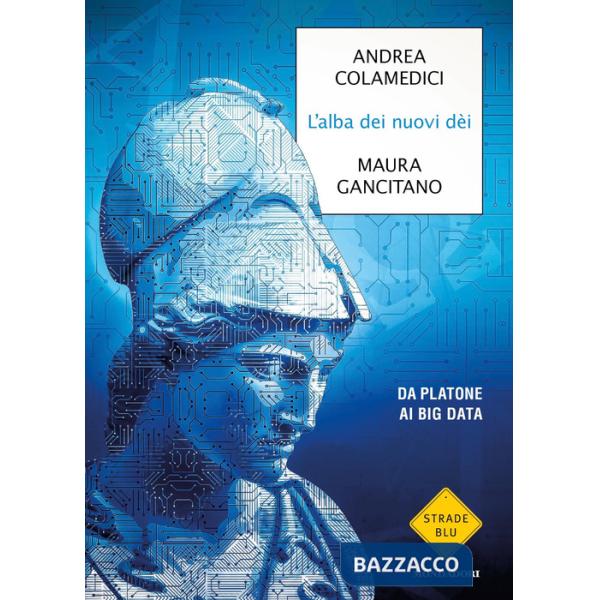 Alba dei nuovi dei. Da Platone ai big data (L')