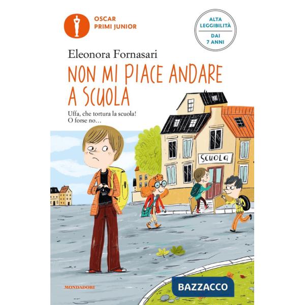 Non mi piace andare a scuola. Ediz. ad alta leggibilità